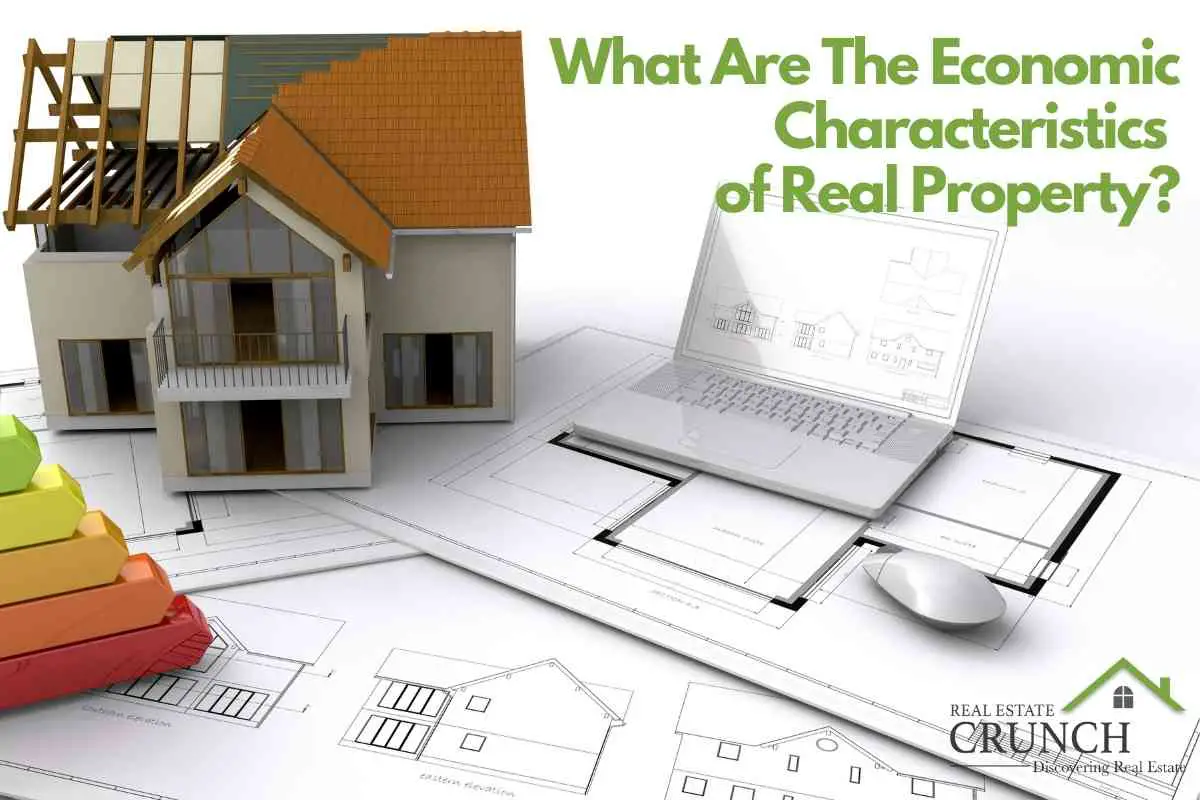 What Are The Economic Characteristics Of Real Property?