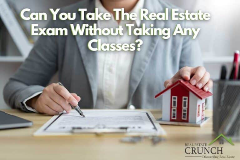 Can You Take The Real Estate Exam Without Taking Any Classes? Real Estate Crunch