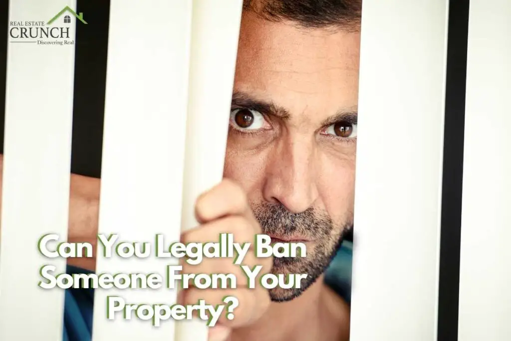 can-you-legally-ban-someone-from-your-property-real-estate-crunch