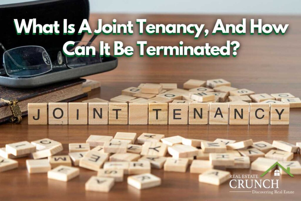 What Is A Joint Tenancy, And How Can It Be Terminated? Real Estate Crunch