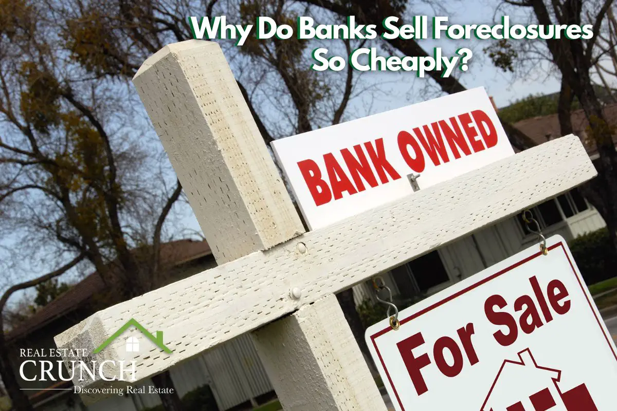 Why Do Banks Sell Foreclosures So Cheaply?