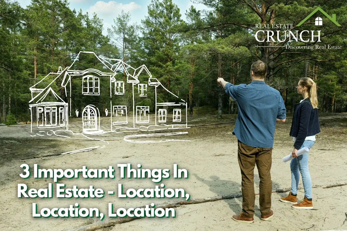 3 Important Things In Real Estate - Location, Location, Location