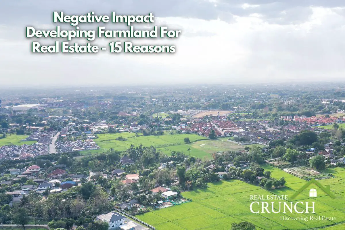 Negative Impact Developing Farmland For Real Estate - 15 Reasons