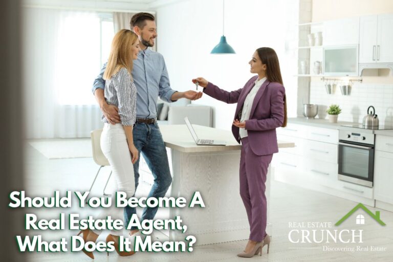 Should You A Real Estate Agent, What Does It Mean? Real Estate Crunch