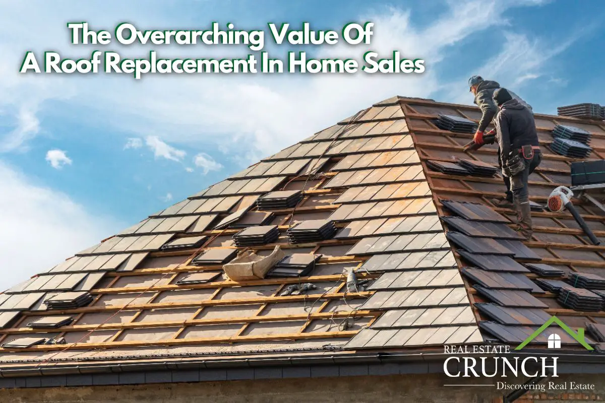 The Overarching Value Of A Roof Replacement In Home Sales