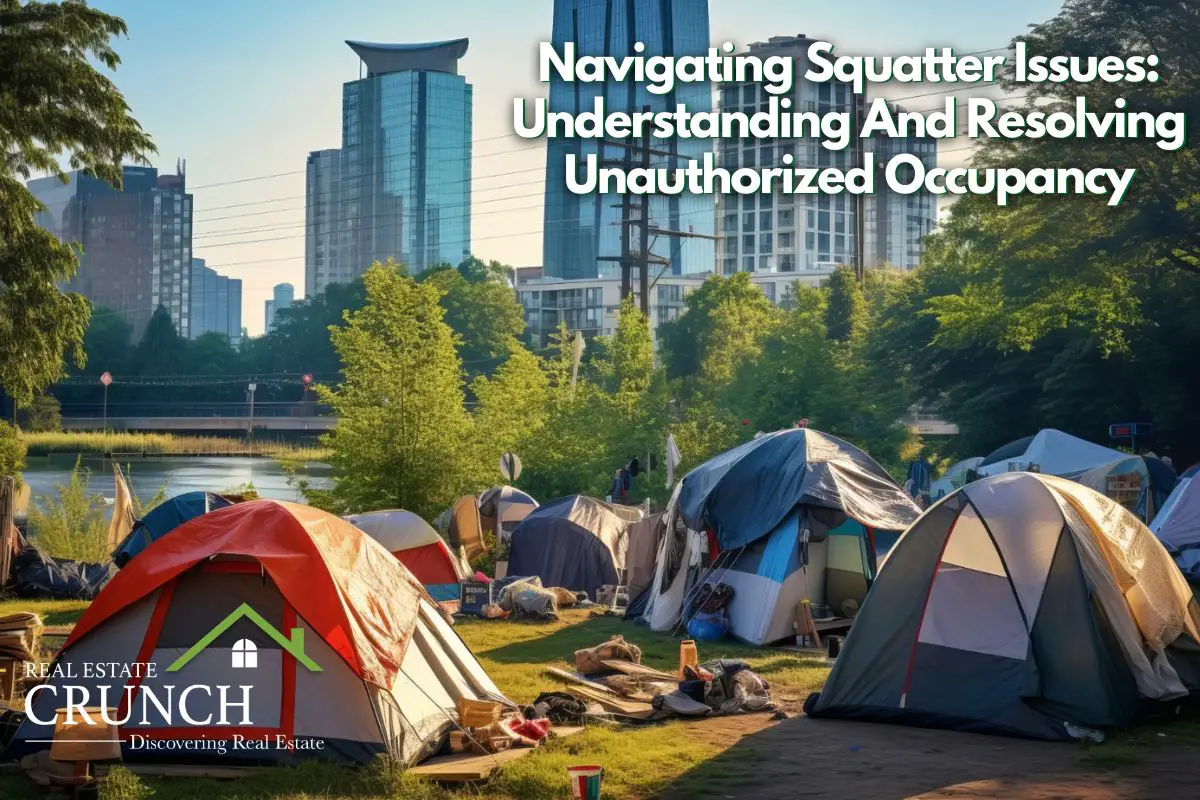 Navigating Squatter Issues: Understanding And Resolving Unauthorized Occupancy