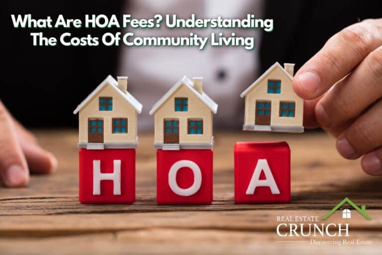 What Are HOA Fees? Understanding The Costs Of Community Living Real Estate Crunch