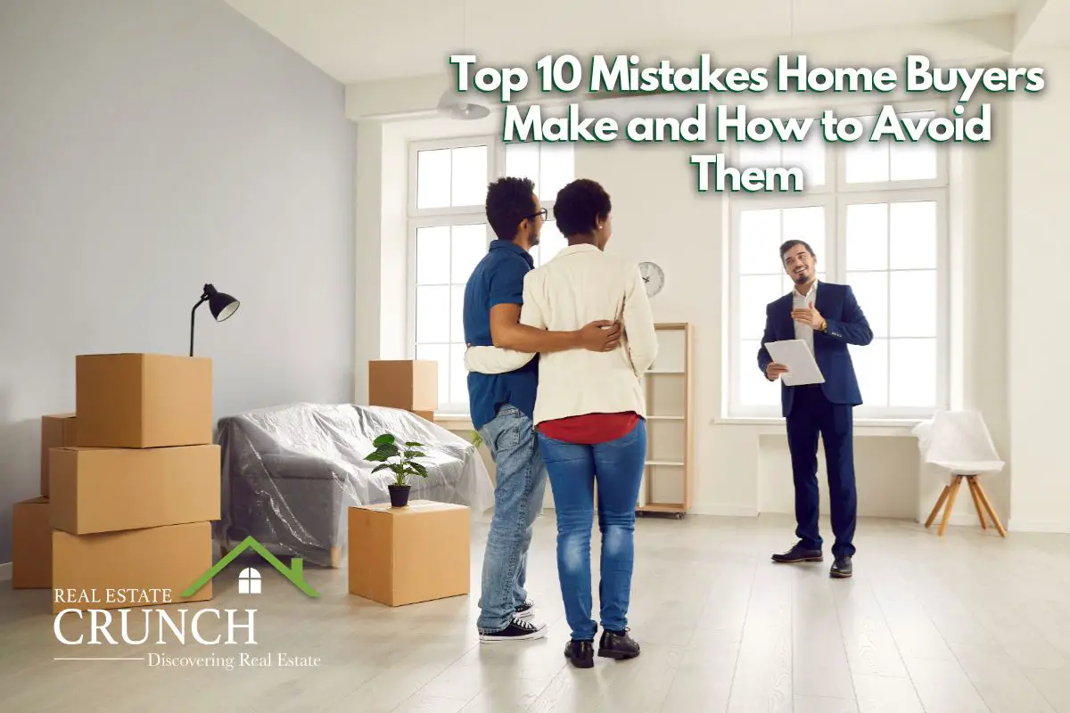 10 Mistakes Home Buyers Make and How to Avoid Them