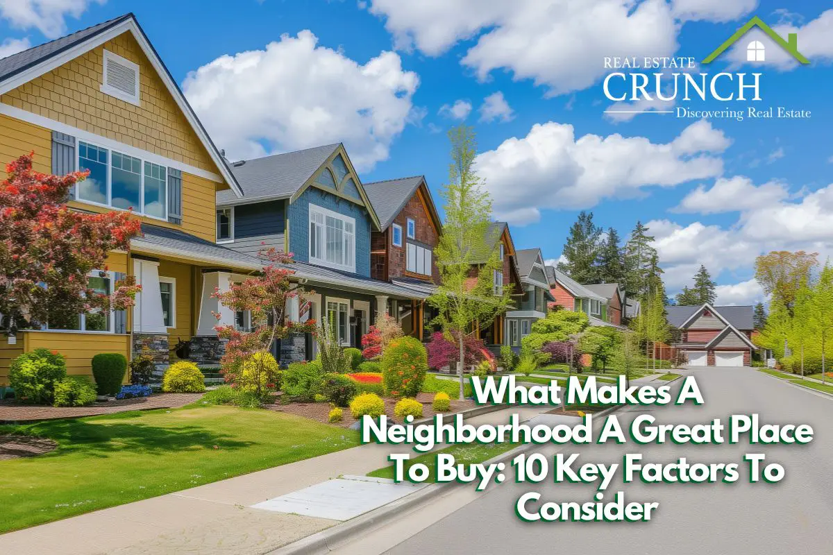 What Makes A Neighborhood A Great Place To Buy: 10 Key Factors To Consider