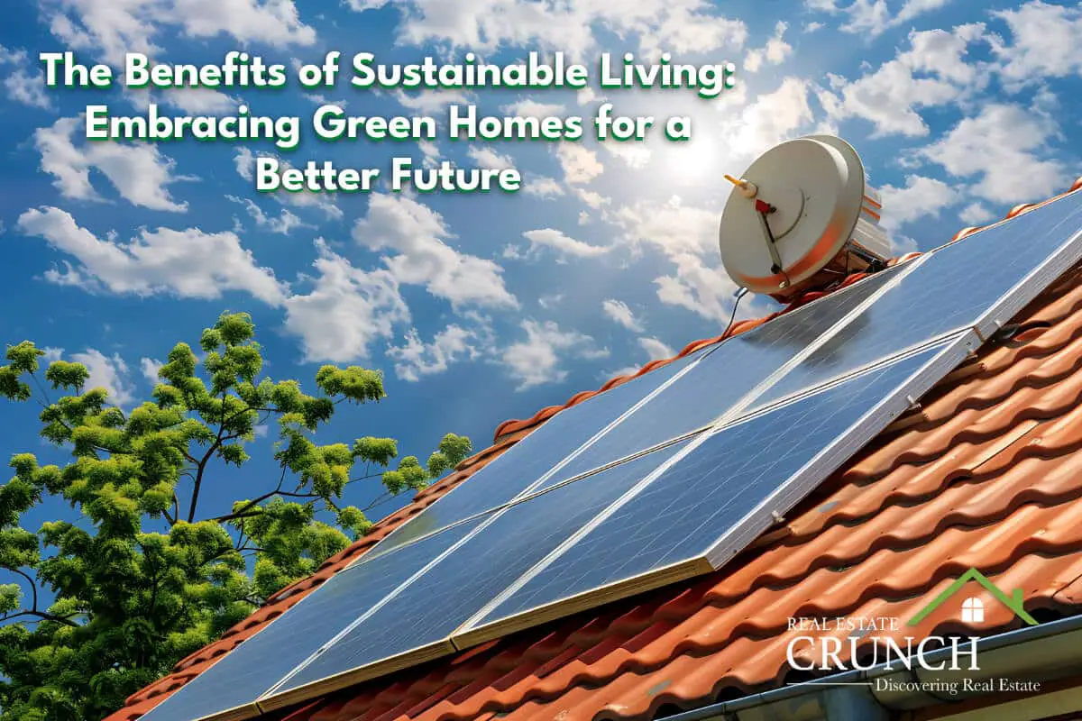 The Benefits of Sustainable Living: Embracing Green Homes for a Better Future