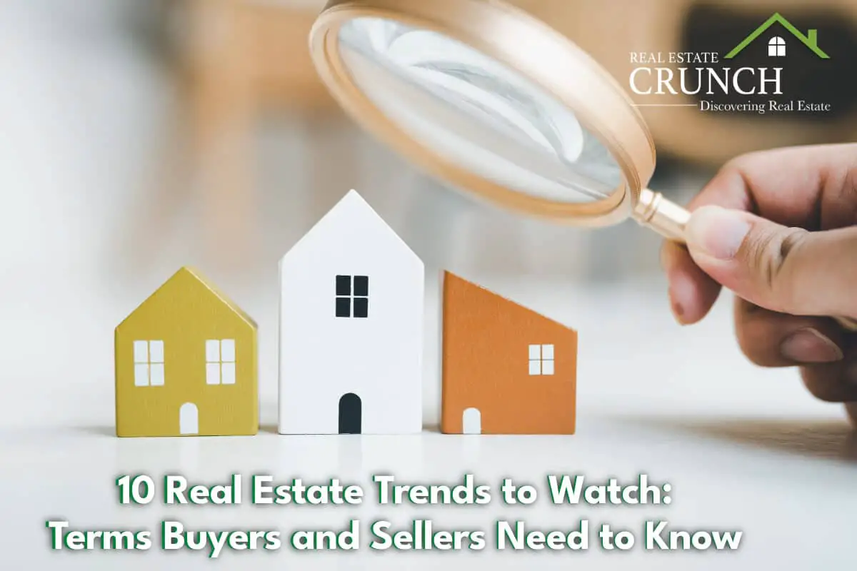 10 Real Estate Trends to Watch: Terms Buyers and Sellers Need to Know