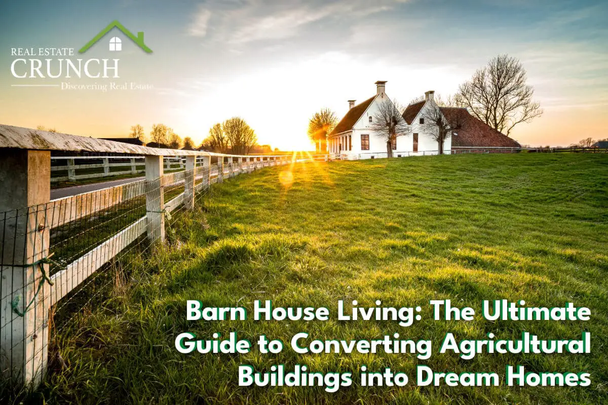 Barn House Living: The Ultimate Guide to Converting Agricultural Buildings into Dream Homes