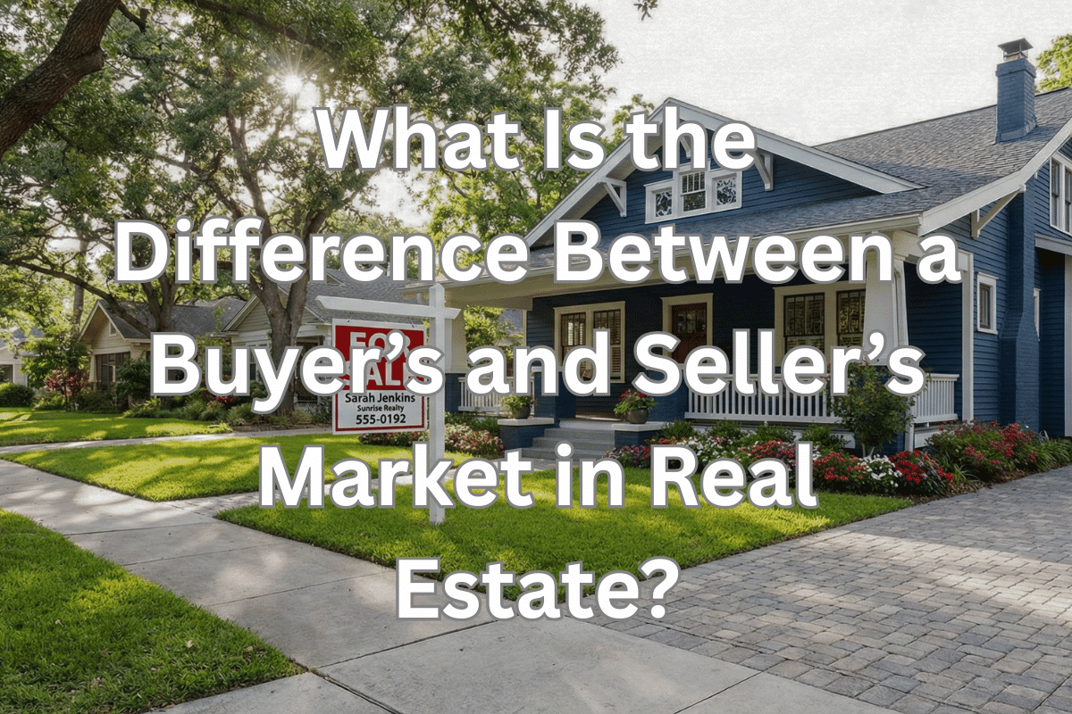 What Is the Difference Between a Buyer’s and Seller’s Market in Real Estate?